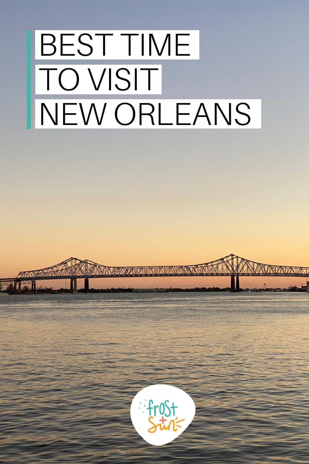 The Best Time To Visit New Orleans LA Updated For 2024