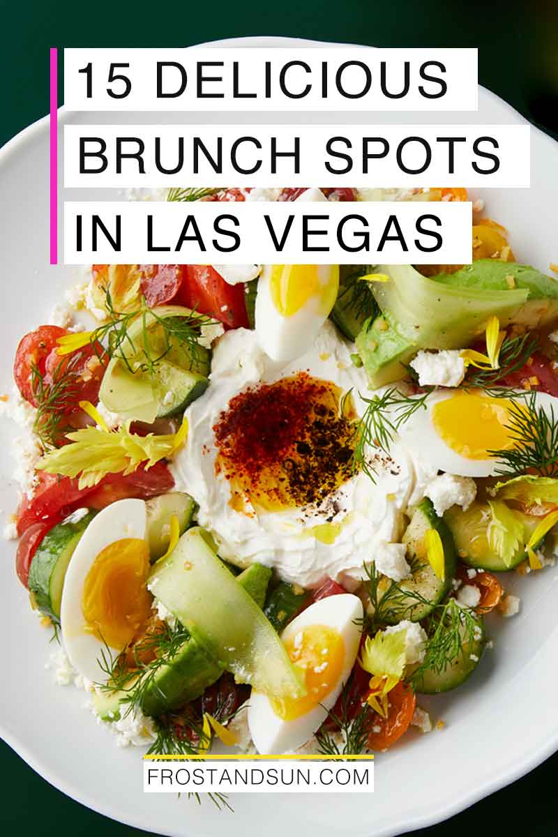 15 Delicious Places to Get Brunch in Las Vegas Frost + Sun
