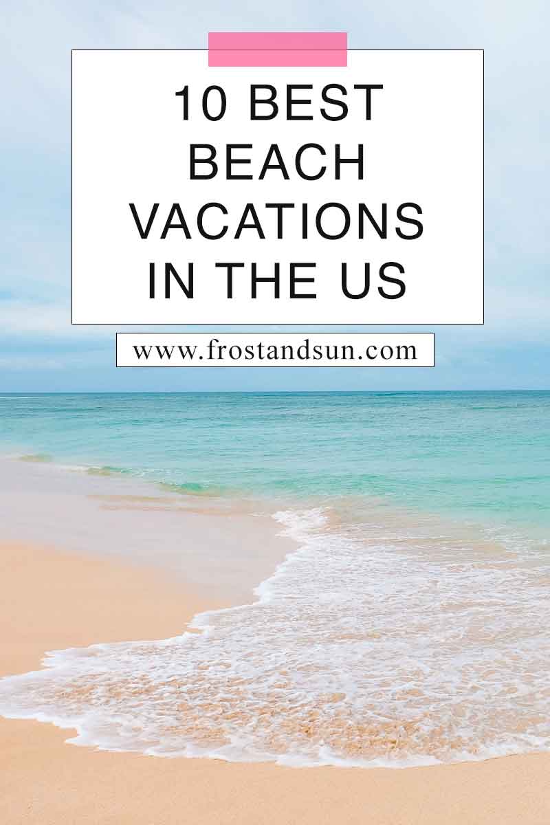 10 Best Beach Vacations in the US | Frost + Sun