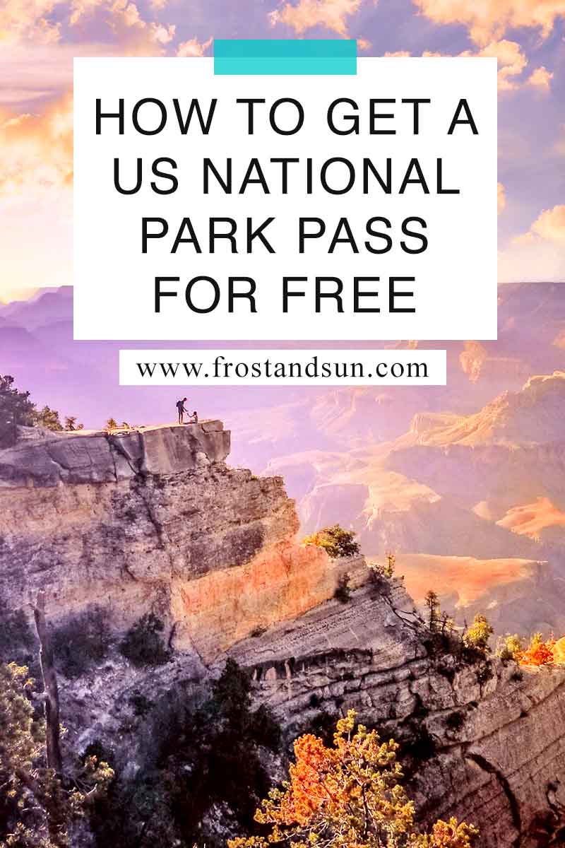 How to Get a US National Park Pass for FREE in 2024 Frost + Sun